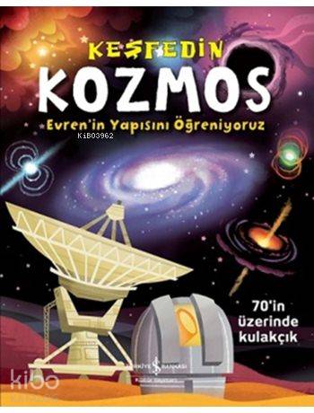  Keşfedin Kozmos Evrenin Yapısını Öğreniyoruz | Keşfedin Kozmos Evrenin Yapısını Öğreniyoruz | Alex Frith | Çağlar Sunay | Lee Cosgrove | Türkiye İş Bankası Kültür Yayınları | 9786053322023 