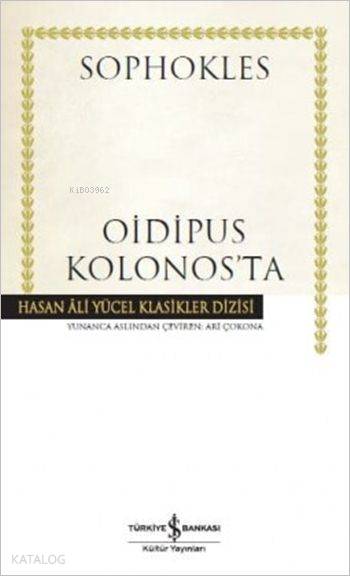  Oidipus Kolonosta (Ciltli) | Oidipus Kolonosta (Ciltli) | Sophokles | Ari Çokona | Türkiye İş Bankası Kültür Yayınları | 9786053327349 
