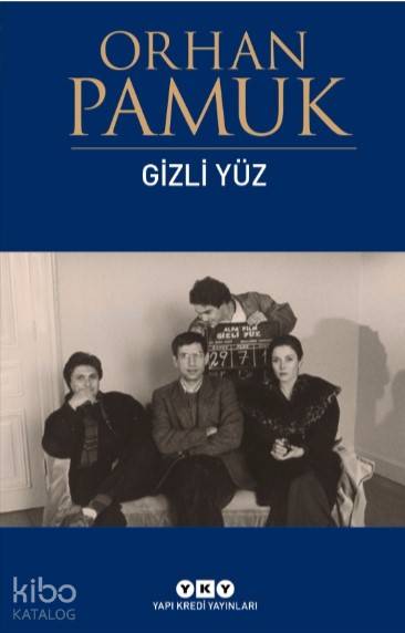  Gizli Yüz | Orhan Pamuk | İshak Reyna | Şahin Alparslan | Yapı Kredi Yayınları ( YKY ) | 9789750832048 | 
