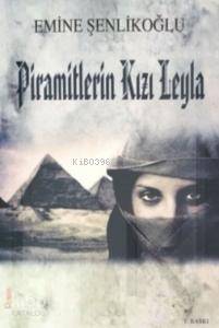  Piramitlerin Kızı Leyla | Piramitlerin Kızı Leyla | Emine Şenlikoğlu | Mektup Yayınları | 9786059322171 