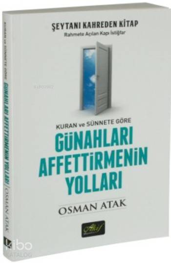  Günahları Affettirmenin Yolları Kuran ve Sünnete Göre | Günahları Affettirmenin Yolları Kuran ve Sünnete Göre | Osman Atak | Akif Yayınları | 9786054908394 