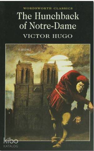  The Hunchback Of Notre Dame | The Hunchback Of Notre Dame | Victor Hugo | Robert Mathias | Wordsworth Editions Limited | 9781853260681 