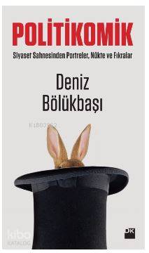  Politikomik Siyaset Sahnesinden Portreler Nükte ve Fıkralar | Politikomik Siyaset Sahnesinden Portreler Nükte ve Fıkralar | Deniz Bölükbaşı | Doğan Kitap | 9786050944327 