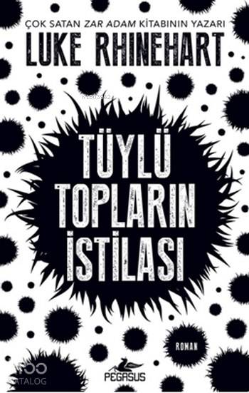  Tüylü Topların İstilası | Luke Rhinehart | Özgür Umut Hoşafçı | Meral Gök | Yunus Bora Ülke | Ömer Çiftçi | Pegasus Yayıncılık | 9786052992227 | 