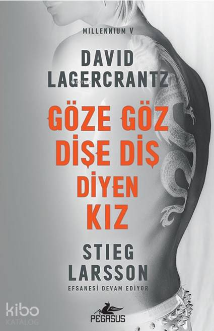  Göze Göz Dişe Diş Diyen Kız Millennium 5 | Ali Arda | Dilara Anıl Özgen | David Lagercrantz | Pegasus Yayıncılık | 9786052993446 | 
