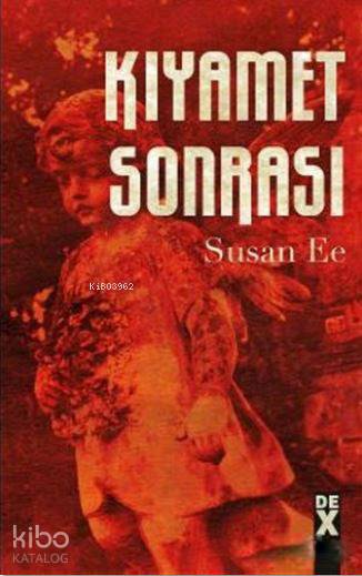  Meleğin Düşüşü 2 Kıyamet Sonrası | Susan Ee | Barış Emre Alkım | Dex Kitap | 9786050946918 | 