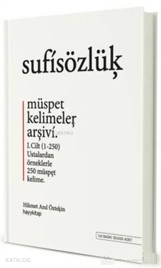  Sufi Sözlük Müspet Kelimeler Arşivi 1 Cilt Ustalardan Örneklerle 250 Müspet Kelime | Hikmet Anıl Öztekin | Hayy Kitap | 9789752477780 | 