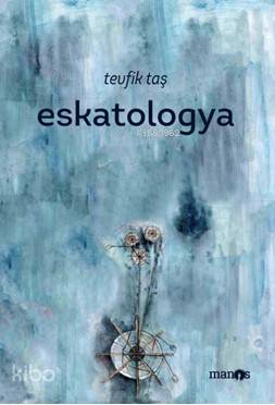  Eskatologya | Tevfik Taş | Enis Esra | Manos Yayınları | 9786056769887 | 