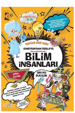  Einsteindan Teslaya Bilim İnsanları Popüler Bilgi Serisi | Einsteindan Teslaya Bilim İnsanları Popüler Bilgi Serisi | Attila Öztürk | Yediveren Çocuk Yayınları | 9786059484428 