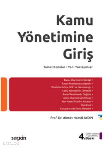  Kamu Yönetimine Giriş Temel Konular Yeni Yaklaşımlar | Kamu Yönetimine Giriş Temel Konular Yeni Yaklaşımlar | Ahmet Hamdi Aydın | Seçkin Yayıncılık | 9789750247484 