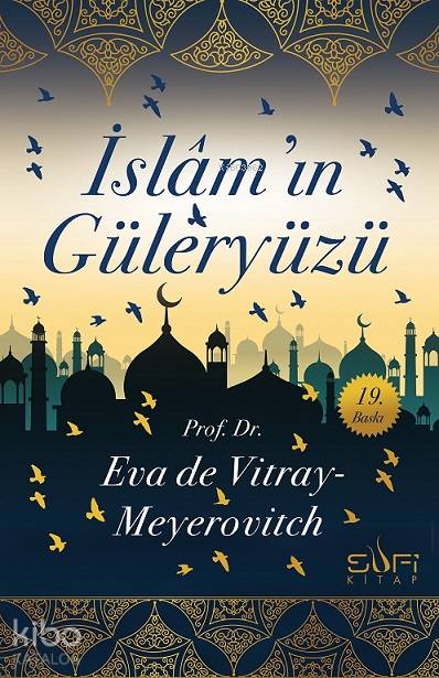 İslamın Güleryüzü | İslamın Güleryüzü | Eva De Vitray Meyerovitch | Sufi Kitap | 9786059778688 