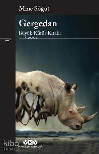  Gergedan Büyük Küfür Kitabı | Gergedan Büyük Küfür Kitabı | Mine Söğüt | Bahadır Baruter | Kerem Oğuz Evrandır | Yapı Kredi Yayınları ( YKY ) | 9789750844133 