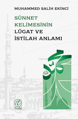  Sünnet Kelimesinin Lügat ve Istılah Anlamı | Sünnet Kelimesinin Lügat ve Istılah Anlamı | Muhammed Salih Ekinci | Yusuf Seyhan | Yusuf Seyhan | Nida Yayıncılık | 9786057565730 