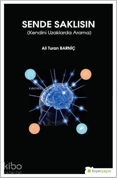  Sende Saklısın Kendini Uzaklarda Arama | Ali Turan Barniç | Hiperlink Yayınları | 9786052814055 | 