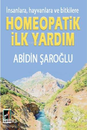  Homeopatik İlk Yardım İnsanlara hayvanlara ve Bitkilere | Abidin Şaroğlu | Metin Albasan | Onbir Yayınları | 9789944180351 | 