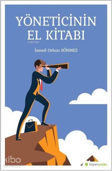  Yöneticinin El Kitabı | İsmail Orhan Sönmez | Hiperlink Yayınları | 9786052815175 | 