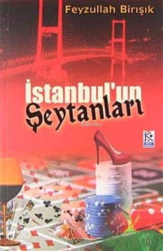  İstanbulun Şeytanları | İstanbulun Şeytanları | Feyzullah Birışık | Karınca & Polen Yayınları | 9786055546762 