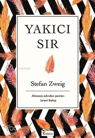  Yakıcı Sır ( Bez Ciltli ) | Stefan Zweig | Levent Bakaç | Koridor Yayıncılık | 9786057572660 | 