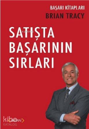  Satışta Başarının Sırları | Brian Tracy | Süreyya Bursa | Aydın Arıtan | Arıtan Yayınevi | 9786052321041 | 