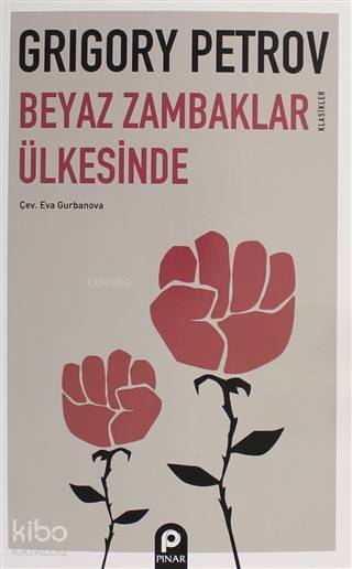  Beyaz Zambaklar Ülkesinde | Beyaz Zambaklar Ülkesinde | Grigory Petrov | Eva Gurbanova | Ömer Faruk Yıldız | Pınar Yayınları | 9789753525398 