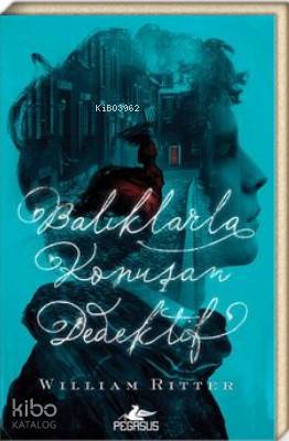  Balıklarla Konuşan Dedektif | Sefa Emre İlikli | William Ritter | Pegasus Yayıncılık | 9786052998809 | 