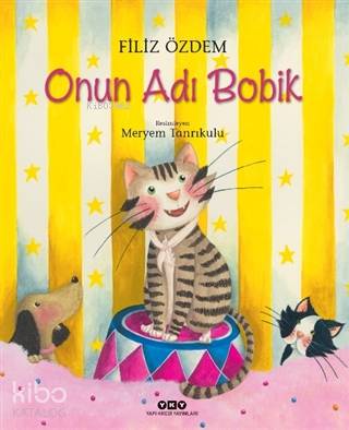  Onun Adı Bobik | Filiz Özdem | Hazel Bilgen | Meryem Tanrıkulu | Yapı Kredi Yayınları ( YKY ) | 9789750848803 | 