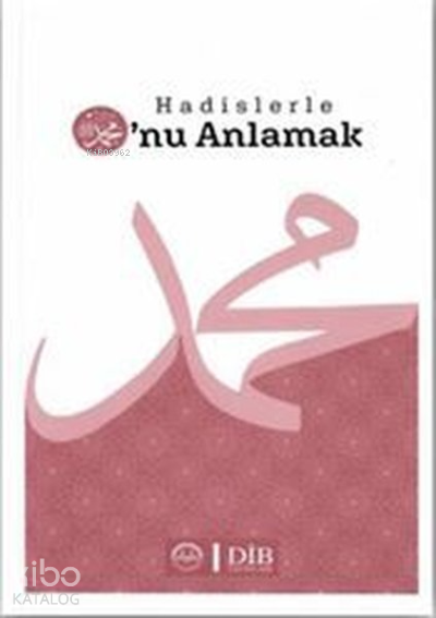 Hadislerle Onu Anlamak | Hadislerle Onu Anlamak | Kolektif | Diyanet İşleri Başkanlığı | 9786257779319 