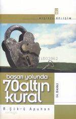  Başarı Yolunda 70 Altın Kural | Recep Şükrü Apuhan | Timaş Yayınları | 9799753620986 | 