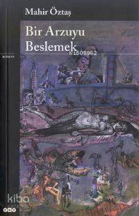  Bir Arzuyu Beslemek | Mahir Öztaş | Yapı Kredi Yayınları ( YKY ) | 9789750804335 | 