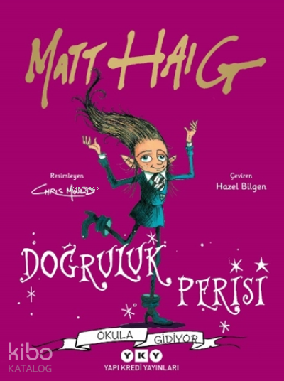  Doğruluk Perisi Okula Gidiyor | Matt Haig | Darmin Hadzibegoviç | Hazel Bilgen | Chris Mould | Yapı Kredi Yayınları ( YKY ) | 9789750852695 | 