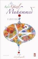  Adı Güzel Kendi Güzel Muhammed | Sadık Yalsızuçanlar | EDT NEVAL AKBIYIK ESMA SAYIN EKERİM RES RAVZA KIZILTUĞ | Timaş Yayınları | 9799752634748 