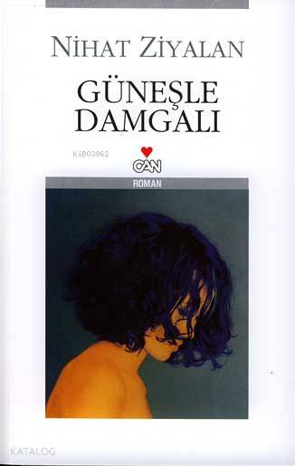  Güneşe Damgalı | Nihat Ziyalan | Can Yayınları | 9789750704734 | 