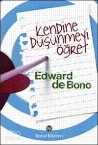  Kendine Düşünmeyi Öğret | Kendine Düşünmeyi Öğret | Edward De Bono | Remzi Kitabevi | 9789751412102 