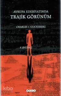  Avrupa Edebiyatında Trajik Görünüm | Charles L Glicksberg | Fahrettin Arslan | Hece Yayınları | 9789758274956 | 