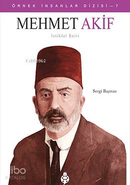  Mehmet Akif İstiklal Şairi | Mehmet Akif İstiklal Şairi | Sevgi Başman | Uğurböceği Yayınları | 9786052236451 