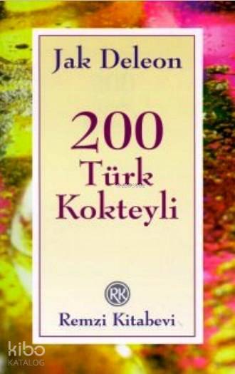 200 Türk Kokteyli | Jak Deleon | Remzi Kitabevi | 9789751406132 | 