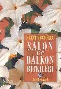  Salon ve Balkon Bitkileri | Nejat Ebcioğlu | Remzi Kitabevi | 9789751408303 | 