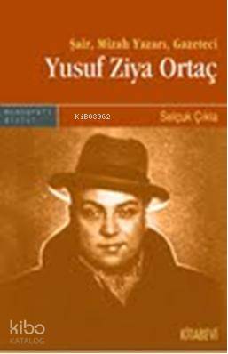 Yusuf Ziya Ortaç; Şair, Mizah Yazarı, Gazeteci