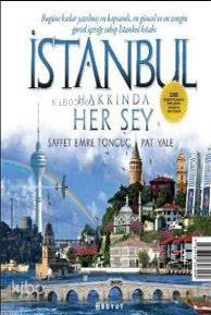 İstanbul Hakkında Herşey | Saffet Emre TonguçPat Yale | Nil Yüzbaşıoğlu | Boyut Yayın Grubu | 9789752307094 | 