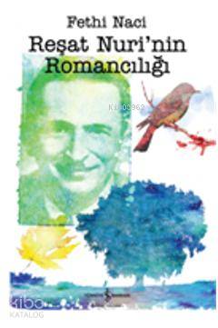  Reşat Nurinin Romancılığı | Reşat Nurinin Romancılığı | Fethi Naci | Türkiye İş Bankası Kültür Yayınları | 9786053601890 
