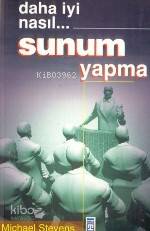  Daha Iyi Nasıl Sunum Yapma | Michael Stevens | Ali Çimen | Timaş Yayınları | 9789753624060 | 