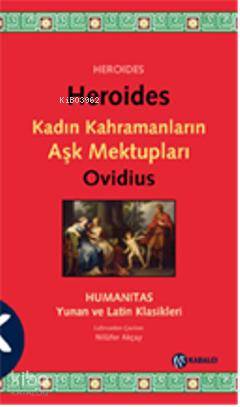  Heroides Kadın Kahramanların Aşk Mektupları | Heroides Kadın Kahramanların Aşk Mektupları | Publius Ovidius Naso | K Nilüfer Akçay | Kabalcı Yayınevi | 9789759971854 