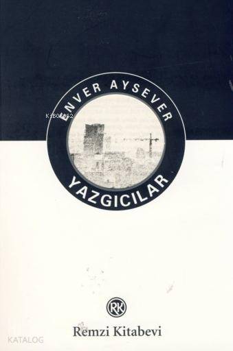  Yazgıcılar | Yazgıcılar | Enver Aysever | Remzi Kitabevi | 9789751414892 