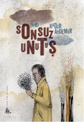  Sonsuz Unutuş | Kadir Aydemir | Yitik Ülke Yayınları | 9789944362375 | 