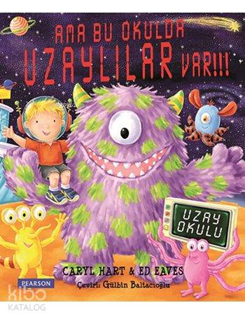  Ama Bu Okulda Uzaylılar Var (3+ Yaş) | Gülbin Baltacıoğlu | Caryl HartEd Eaves | Pearson Yayıncılık | 9786054248988 | 
