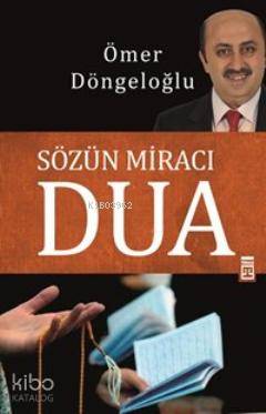  Sözün Miracı Dua | Ömer Döngeloğlu | Timaş Yayınları | 9786050804379 