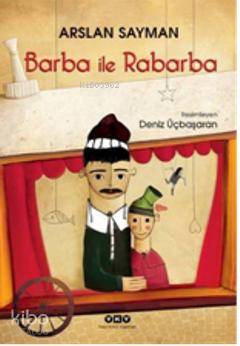  Barba İle Rabarba | Arslan Sayman | Resimleyen Deniz Üçbaşaran | Yapı Kredi Yayınları ( YKY ) | 9789750823411 | 