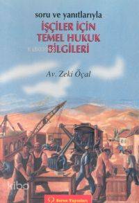  İşçiler İçin Temel Hukuk Bilgileri | Zeki Öçal | Sorun yayınları | 9789754311020 | 