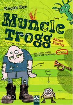  Küçük Dev Muncle Trogg | Janet Foxley | Pınar Gönen | Altın Kitaplar | 9789752115637 | 