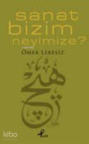  Sanat Bizim Neyimize | Ömer Lekesiz | Profil Yayıncılık | 9789759964269 | 